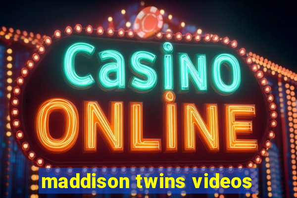 maddison twins videos